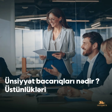Ünsiyyət bacarıqları nədir ? Üstünlükləri